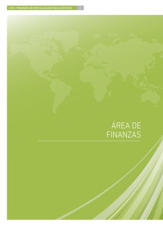 4PEE / PROGRAMA DE ESPECIALIZACIÓN PARA EJECUTIVOS   20




                                                           ÁREA DE
                                                          FINANZAS
 