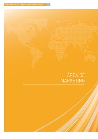 4PEE / PROGRAMA DE ESPECIALIZACIÓN PARA EJECUTIVOS   34




                                                            ÁREA DE
                                                          MARKETING
 