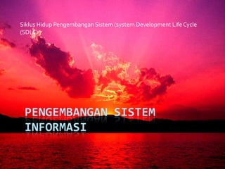 Siklus Hidup Pengembangan Sistem (system Development Life Cycle (SDLC) 