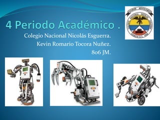Colegio Nacional Nicolás Esguerra.
Kevin Romario Tocora Nuñez.
806 JM.
 