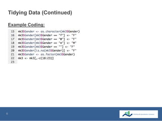 6
Tidying Data (Continued)
Example Coding:
 