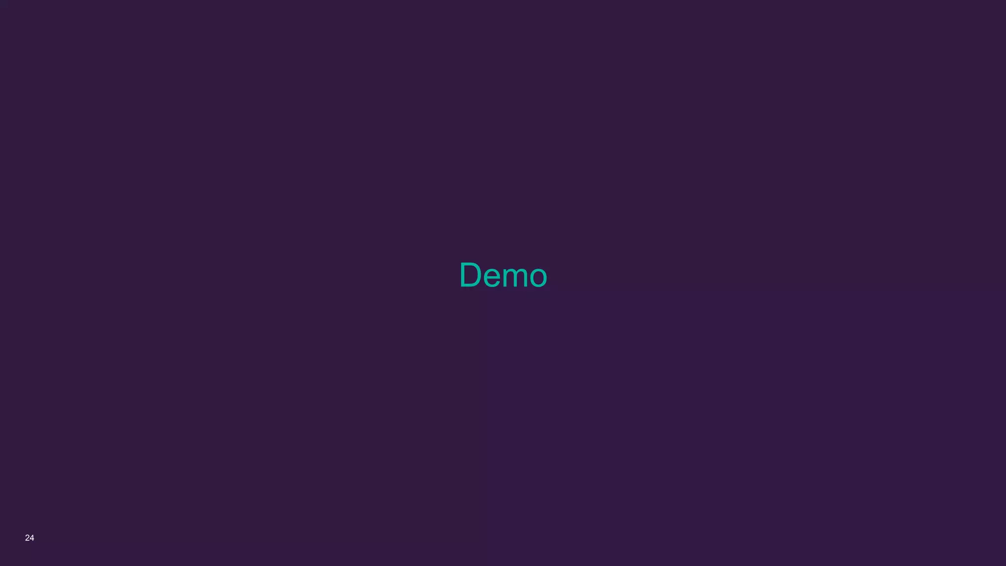 24
Demo
 