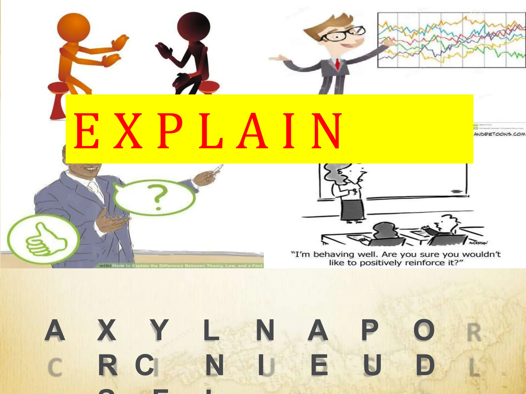 A X Y L N A P O
R C N I E U D
E X P L A I N