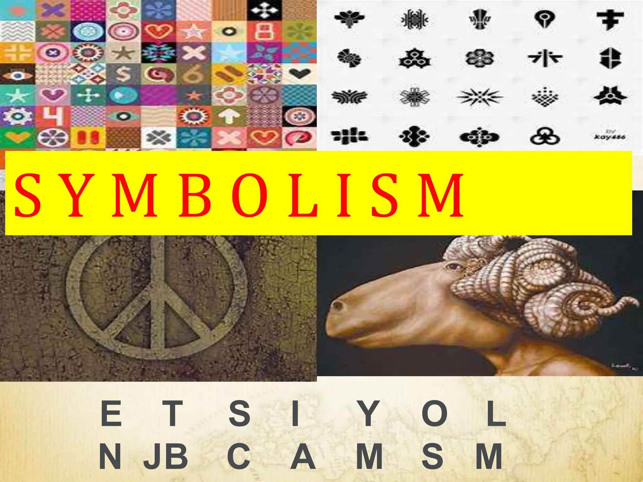 E T S I Y O L
N JB C A M S M
S Y M B O L I S M