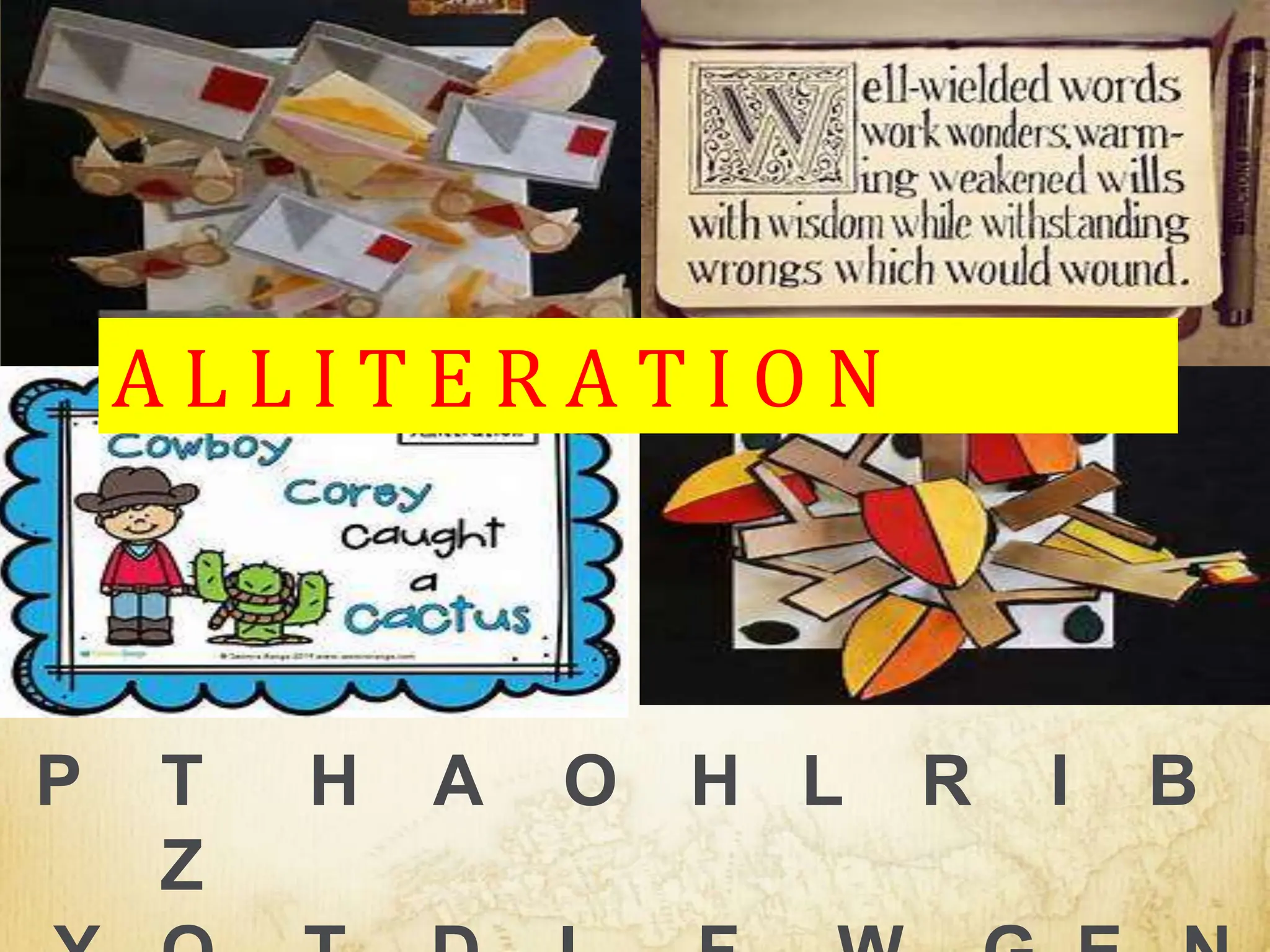 A L L I T E R A T I O N
P T H A O H L R I B
Z