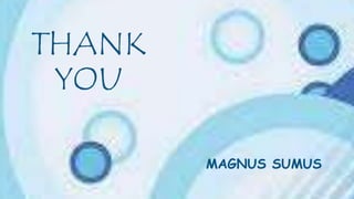 THANK
YOU
MAGNUS SUMUS
 