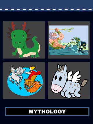 MYTHOLOGY
 