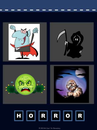 O
H R R O R
© 2013 Not Just for Elementary
 