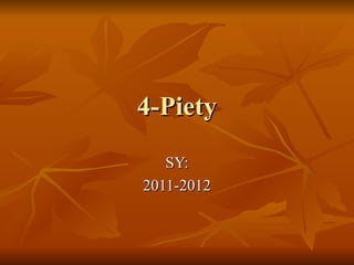 4-Piety SY: 2011-2012 