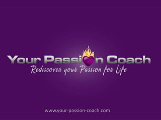 www.your-passion-coach.com
 