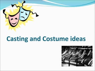Casting and Costume ideas 