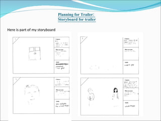 Planning for Trailer:  Storyboard for trailer Here is part of my storyboard 