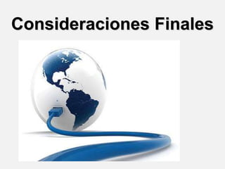 Consideraciones Finales
 