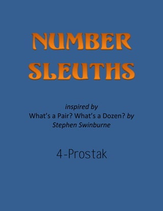 inspired by
What’s a Pair? What’s a Dozen? by
Stephen Swinburne
4-Prostak
 
