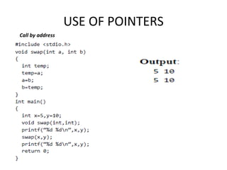 USE OF POINTERS
Call by address
 