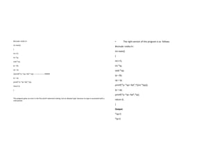 #include <stdio.h>
int main()
{
int i=5;
int *ip;
void *vp;
ip = &i;
vp = ip;
//printf(“n *vp= %d”,*vp); —————— ERROR
ip = vp;
printf(“n *ip= %d”,*ip);
return 0;
}
This program gives an error in the first printf statement stating ‘not an allowed type’ because no type is associated with a
void pointer.
• The right version of this program is as follows.
#include <stdio.h>
int main()
{
int i=5;
int *ip;
void *vp;
ip = &i;
vp = ip;
printf(“n *vp= %d”,*((int *)vp));
ip = vp;
printf(“n *ip= %d”,*ip);
return 0;
}
Output:
*vp=5
*ip=5
 
