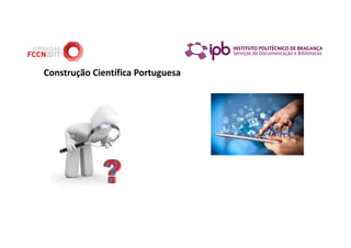 Construção Científica Portuguesa
 