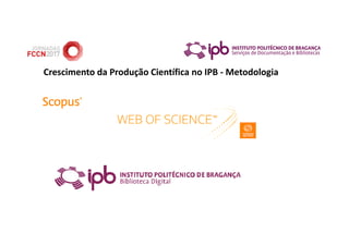 Crescimento da Produção Científica no IPB - Metodologia
 