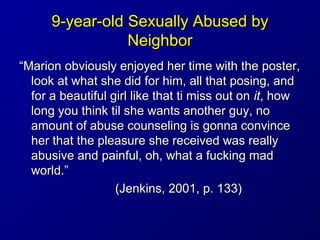 9-year-old Sexually Abused by9-year-old Sexually Abused by
NeighborNeighbor
““Marion obviously enjoyed her time with the p...