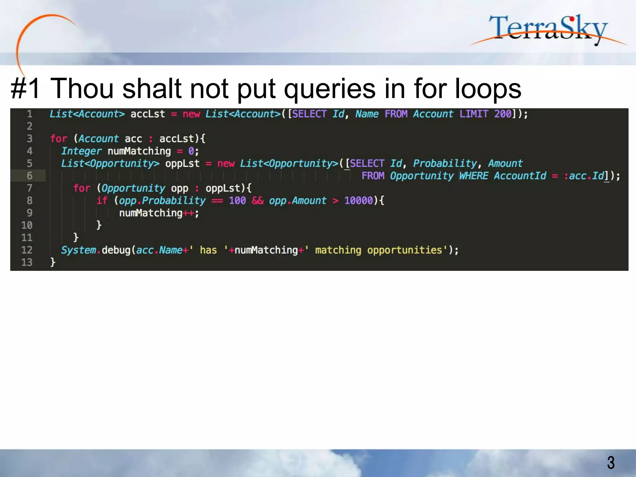 #1 Thou shalt not put queries in for loops

3

 