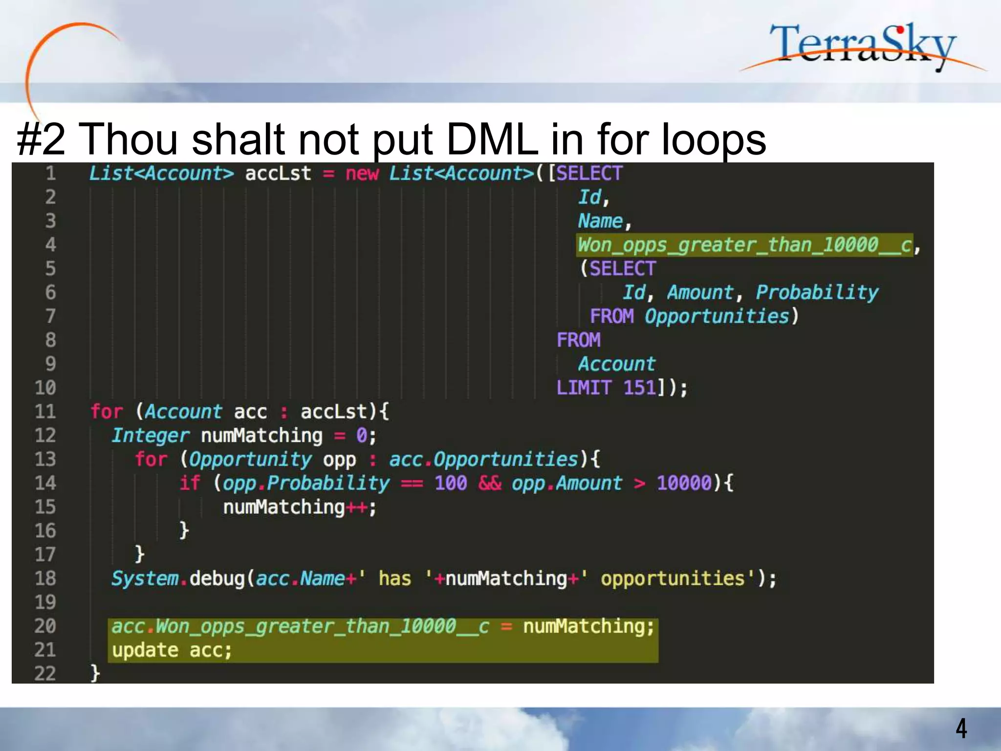 #2 Thou shalt not put DML in for loops

4

 
