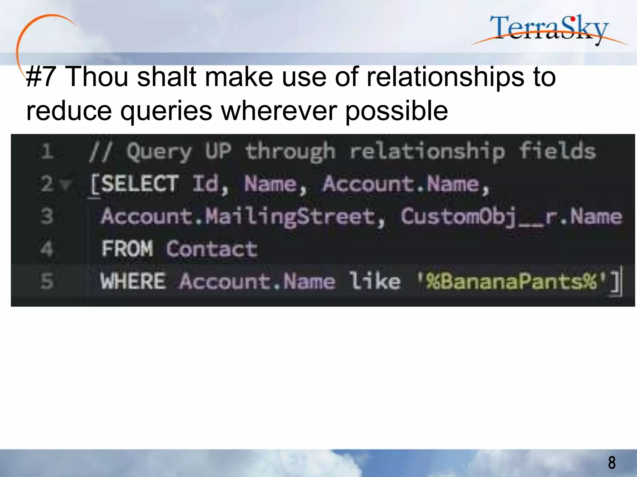 #7 Thou shalt make use of relationships to
reduce queries wherever possible

8

 