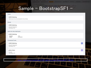 Sample - BootstrapSF1 - 
https://github.com/tyoshikawa1106/Lightning-Apps-BootstrapSF1-Sample  