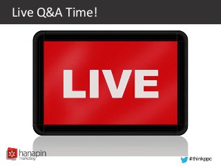 #thinkppc
Live Q&A Time!
 