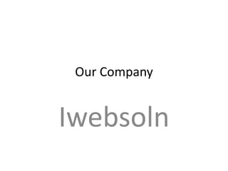 Our Company
Iwebsoln
 