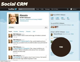 Social CRM




                         TIM




                               Uncle Pear | 4P | Pag. 20

giovedì 23 giugno 2011
 