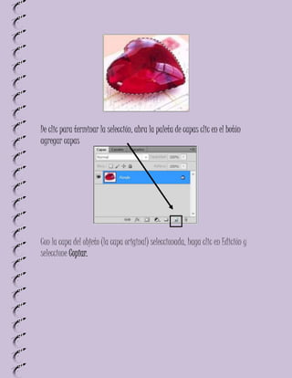 De clic para terminar la selección, abra la paleta de capas clic en el botón
agregar capas




Con la capa del objeto (la capa original) seleccionada, haga clic en Edición y
seleccione Copiar.
 