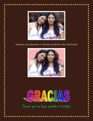 Veamos otro ejemplo en donde cambia el color del fondo




      Espero que te haya gustado mi trabajo
 