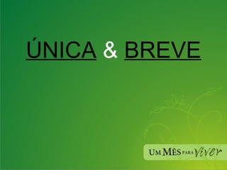 ÚNICA  &  BREVE 