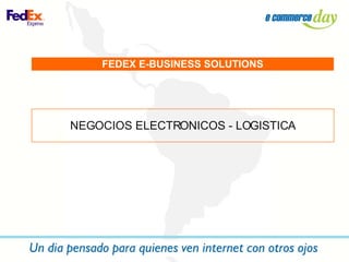 FEDEX E-BUSINESS SOLUTIONS NEGOCIOS ELECTRONICOS - LOGISTICA 