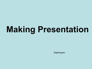 Making Presentation Dashnyam 