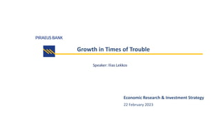 Growth in Times of Trouble
22 February 2023
Economic Research & Investment Strategy
 