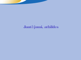 Jautā jumi, atbildes
 