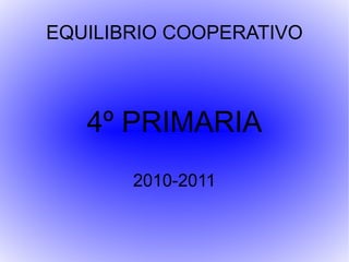 EQUILIBRIO COOPERATIVO 4º PRIMARIA 2010-2011 