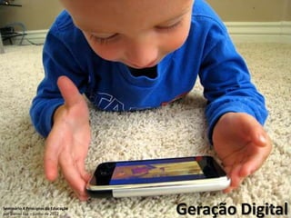 Seminário 4 Princípios da Educação
por Daniel Luz – junho de 2012       Geração Digital
                                                 86
 