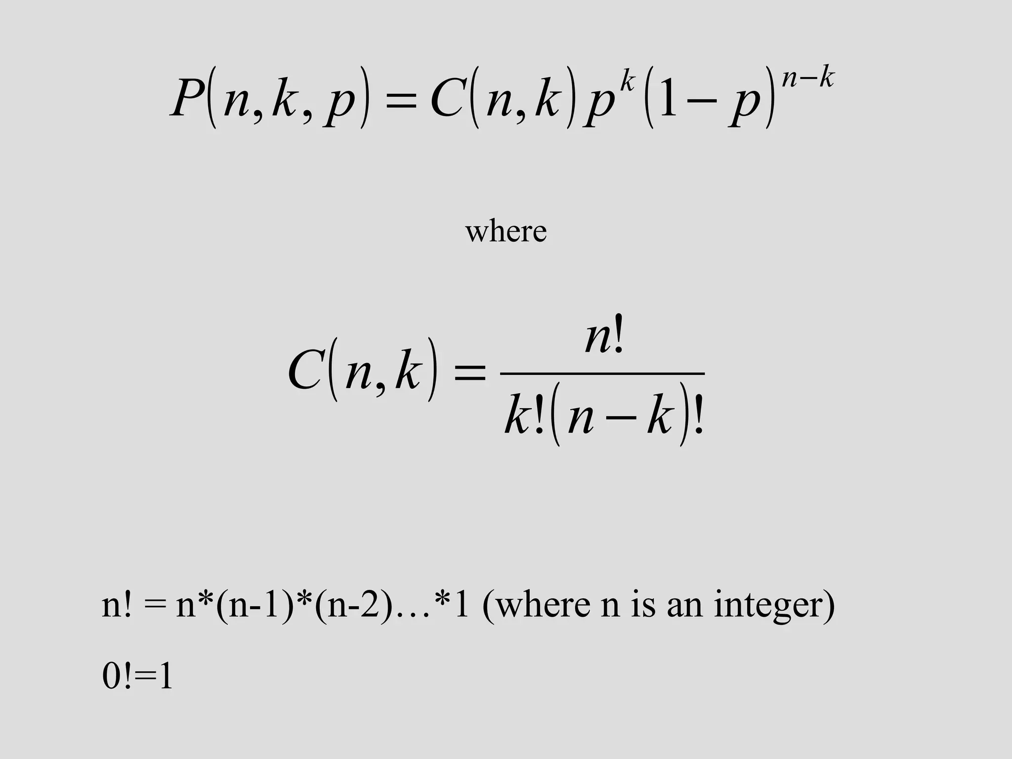where n! = n*(n-1)*(n-2)…*1   (where n is an integer) 0!=1 
