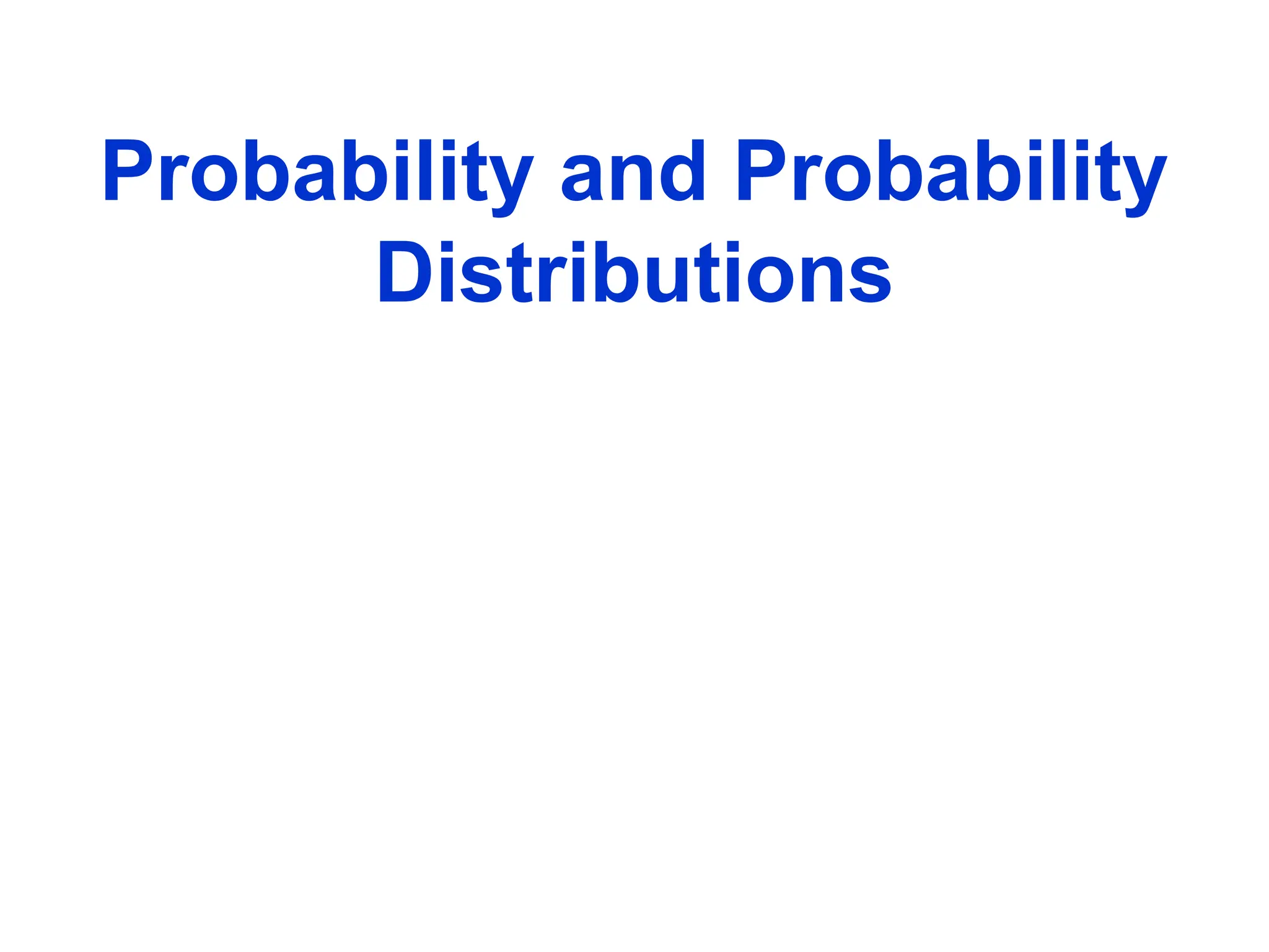 Probability and Probability
Distributions
 