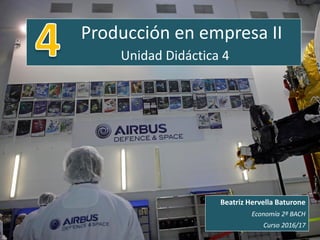 Economía de la Empresa 2º Bachillerato - UD4. Producción en empresa II