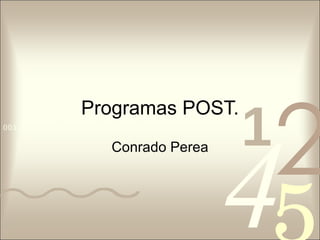 Programas POST. Conrado Perea 