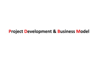 Project Development & Business Model
 