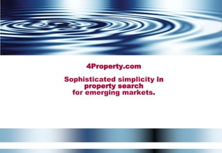 QUARTERLY EMPLOYEE UPDATE
4Property.com
Sophisticated simplicity in
property search
for emerging markets.
 