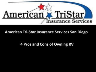 American Tri-Star Insurance Services San Diego
4 Pros and Cons of Owning RV
 