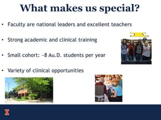 What makes us special?
• Faculty are national leaders and excellent teachers
• Strong academic and clinical training
• Small cohort: ~8 Au.D. students per year
• Variety of clinical opportunities
 