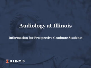 Audiology at Illinois
Information for Prospective Graduate Students
 