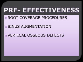ROOT COVERAGE PROCEDURES
SINUS AUGMENTATION
VERTICAL OSSEOUS DEFECTS
 