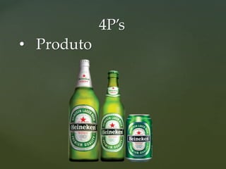 4P’s
• Produto
 